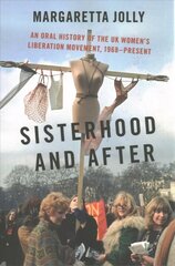 Sisterhood and After: An Oral History of the UK Women's Liberation Movement, 1968-present цена и информация | Исторические книги | 220.lv