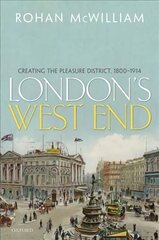 London's West End: Creating the Pleasure District, 1800-1914 cena un informācija | Vēstures grāmatas | 220.lv