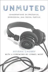 Unmuted: Conversations on Prejudice, Oppression, and Social Justice cena un informācija | Vēstures grāmatas | 220.lv