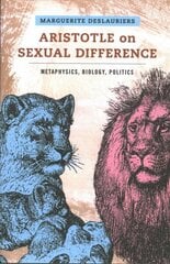 Aristotle on Sexual Difference: Metaphysics, Biology, Politics цена и информация | Исторические книги | 220.lv