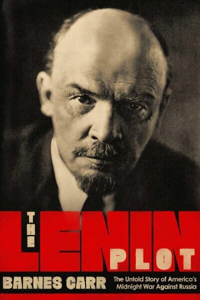 Lenin Plot: The Untold Story of America's Midnight War Against Russia cena un informācija | Vēstures grāmatas | 220.lv