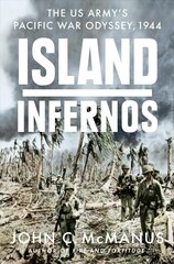 Island Infernos: The US Army's Pacific War Odyssey, 1944 cena un informācija | Vēstures grāmatas | 220.lv