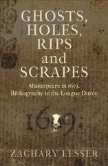Ghosts, Holes, Rips and Scrapes: Shakespeare in 1619, Bibliography in the Longue Durée cena un informācija | Vēstures grāmatas | 220.lv