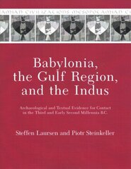 Babylonia, the Gulf Region, and the Indus: Archaeological and Textual Evidence for Contact in the Third and Early Second Millennia B.C. cena un informācija | Vēstures grāmatas | 220.lv
