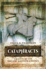 Cataphracts: Knights of the Ancient Eastern Empires цена и информация | Исторические книги | 220.lv