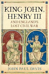 King John, Henry III and England's Lost Civil War cena un informācija | Vēstures grāmatas | 220.lv