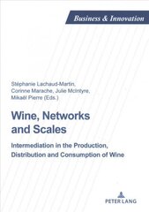 Wine, Networks and Scales: Intermediation in the production, distribution and consumption of wine New edition cena un informācija | Vēstures grāmatas | 220.lv