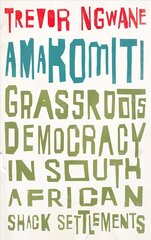 Amakomiti: Grassroots Democracy in South African Shack Settlements цена и информация | Исторические книги | 220.lv