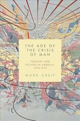 Age of the Crisis of Man: Thought and Fiction in America, 19331973 cena un informācija | Vēstures grāmatas | 220.lv