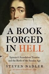 Book Forged in Hell: Spinoza's Scandalous Treatise and the Birth of the Secular Age cena un informācija | Vēstures grāmatas | 220.lv