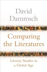 Comparing the Literatures: Literary Studies in a Global Age cena un informācija | Vēstures grāmatas | 220.lv