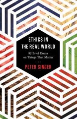 Ethics in the Real World: 82 Brief Essays on Things That Matter cena un informācija | Vēstures grāmatas | 220.lv