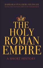 Holy Roman Empire: A Short History cena un informācija | Vēstures grāmatas | 220.lv