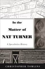 In the Matter of Nat Turner: A Speculative History цена и информация | Исторические книги | 220.lv