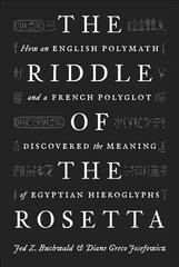 Riddle of the Rosetta: How an English Polymath and a French Polyglot Discovered the Meaning of Egyptian Hieroglyphs cena un informācija | Vēstures grāmatas | 220.lv