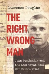 Right Wrong Man: John Demjanjuk and the Last Great Nazi War Crimes Trial цена и информация | Исторические книги | 220.lv