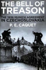 Bell of Treason: The 1938 Munich Agreement in Czechoslovakia Main cena un informācija | Vēstures grāmatas | 220.lv