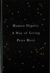 Human Dignity: A Way of Living cena un informācija | Vēstures grāmatas | 220.lv