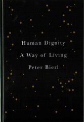 Human Dignity: A Way of Living cena un informācija | Vēstures grāmatas | 220.lv