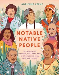 Notable Native People: 50 Indigenous Leaders, Dreamers, and Changemakers from Past and Present цена и информация | Исторические книги | 220.lv