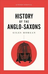 Pocket Essential Short History of the Anglo-Saxons cena un informācija | Vēstures grāmatas | 220.lv