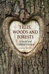 Trees, Woods and Forests: A Social and Cultural History cena un informācija | Vēstures grāmatas | 220.lv