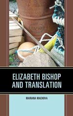 Elizabeth Bishop and Translation цена и информация | Исторические книги | 220.lv