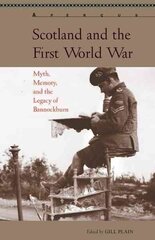 Scotland and the First World War: Myth, Memory, and the Legacy of Bannockburn цена и информация | Исторические книги | 220.lv