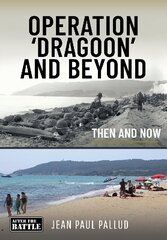 Operation 'Dragoon' and Beyond: Then and Now цена и информация | Исторические книги | 220.lv