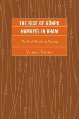 Rise of Gönpo Namgyel in Kham: The Blind Warrior of Nyarong cena un informācija | Vēstures grāmatas | 220.lv