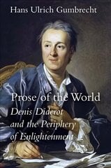 Prose of the World: Denis Diderot and the Periphery of Enlightenment cena un informācija | Vēstures grāmatas | 220.lv