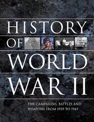 History of World War II: The campaigns, battles and weapons from 1939 to 1945 cena un informācija | Vēstures grāmatas | 220.lv