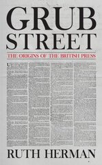 Grub Street: The Origins of the British Press cena un informācija | Vēstures grāmatas | 220.lv