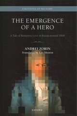 Emergence of a Hero: A Tale of Romantic Love in Russia around 1800 цена и информация | Исторические книги | 220.lv