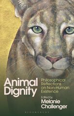 Animal Dignity: Philosophical Reflections on Non-Human Existence cena un informācija | Vēstures grāmatas | 220.lv