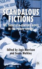 Scandalous Fictions: The Twentieth-Century Novel in the Public Sphere 2007 ed. цена и информация | Исторические книги | 220.lv