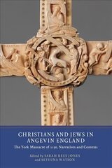 Christians and Jews in Angevin England: The York Massacre of 1190, Narratives and Contexts cena un informācija | Vēstures grāmatas | 220.lv