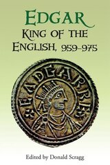 Edgar, King of the English, 959-975: New Interpretations cena un informācija | Vēstures grāmatas | 220.lv
