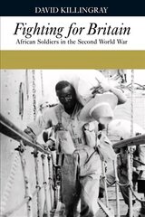 Fighting for Britain: African Soldiers in the Second World War cena un informācija | Vēstures grāmatas | 220.lv