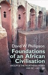 Foundations of an African Civilisation: Aksum and the northern Horn, 1000 BC - AD 1300 cena un informācija | Vēstures grāmatas | 220.lv