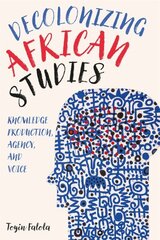 Decolonizing African Studies: Knowledge Production, Agency, and Voice цена и информация | Исторические книги | 220.lv
