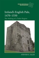 Irelands English Pale, 1470-1550: The Making of a Tudor Region cena un informācija | Vēstures grāmatas | 220.lv