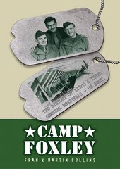 Camp Foxley: The History of the 123rd and 156th General Hospitals - US Army цена и информация | Исторические книги | 220.lv