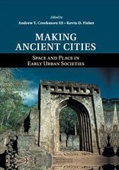 Making Ancient Cities: Space and Place in Early Urban Societies цена и информация | Исторические книги | 220.lv