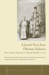 Jewish Voice from Ottoman Salonica: The Ladino Memoir of Sa'adi Besalel a-Levi cena un informācija | Vēstures grāmatas | 220.lv