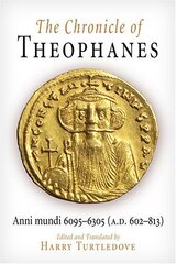 Chronicle of Theophanes: Anni mundi 6095-6305 (A.D. 602-813) cena un informācija | Vēstures grāmatas | 220.lv