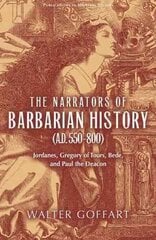 Narrators of Barbarian History (A.D. 550800), The: Jordanes, Gregory of Tours, Bede, and Paul the Deacon cena un informācija | Vēstures grāmatas | 220.lv