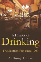 History of Drinking: The Scottish Pub since 1700 cena un informācija | Vēstures grāmatas | 220.lv