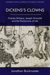 Dickens'S Clowns: Charles Dickens, Joseph Grimaldi and the Pantomime of Life цена и информация | Исторические книги | 220.lv