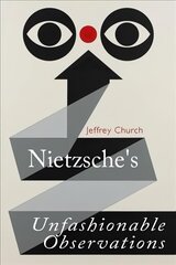Nietzsche'S Unfashionable Observations: A Critical Introduction and Guide cena un informācija | Vēstures grāmatas | 220.lv